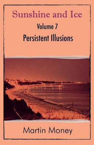 Cover image for Sunshine and Ice Volume 7: Persistent Illusions