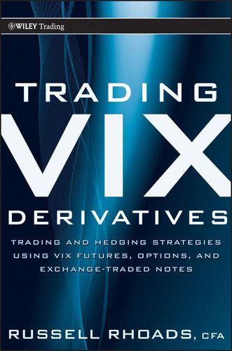 Cover image for Trading VIX Derivatives: Trading and Hedging Strategies Using Vix Futures, Options, and Exchange Traded Notes