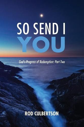 Cover image for So Send I You: God's Progress of Redemption: Part Two