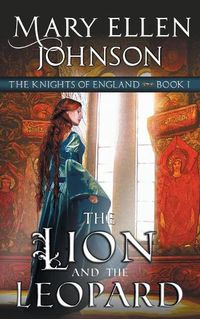 Cover image for The Lion and the Leopard (The Knights of England Series, Book 1): A Medieval Romance