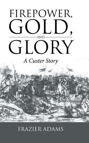 Cover image for Firepower, Gold, and Glory
