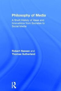 Cover image for Philosophy of Media: A Short History of Ideas and Innovations from Socrates to Social Media