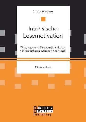 Cover image for Intrinsische Lesemotivation. Wirkungen und Einsatzmoeglichkeiten von bibliotherapeutischen Aktivitaten