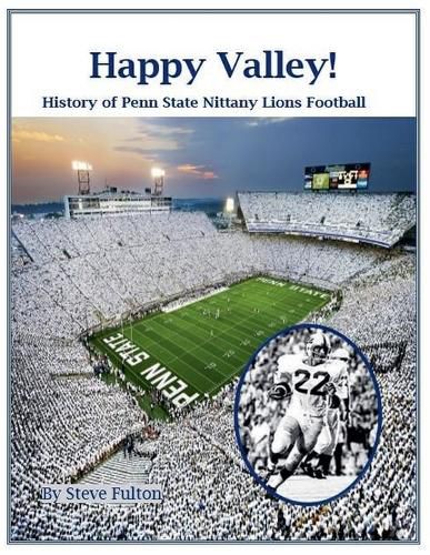 Cover image for Happy Valley! History of Penn State Nittany Lions Football
