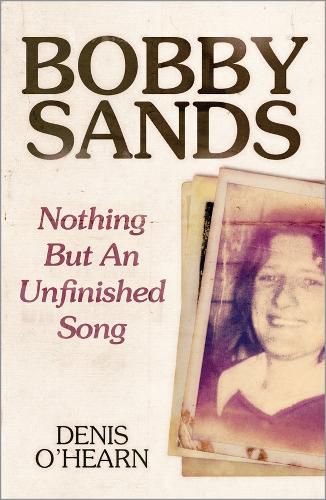 Cover image for Bobby Sands: Nothing But an Unfinished Song