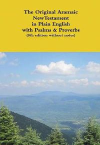 Cover image for The Original Aramaic New Testament in Plain English with Psalms & Proverbs (8th edition without notes)