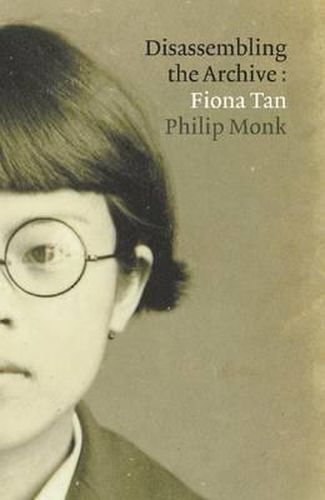 Cover image for Fiona Tan: Disassembling the Archive