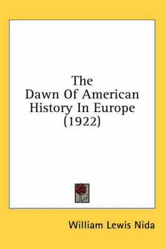 Cover image for The Dawn of American History in Europe (1922)