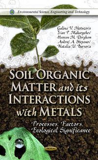 Cover image for Soil Organic Matter & its Interactions with Metals: Processes, Factors, Ecological Signficiance