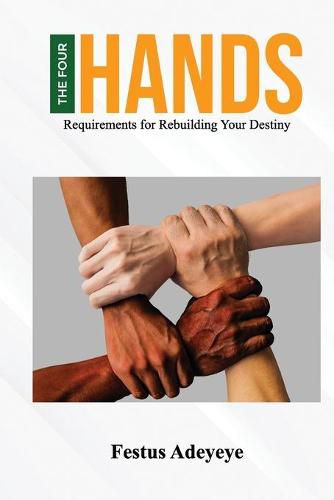 Cover image for The 4 Hands: Requirements for Rebuilding Your Destiny