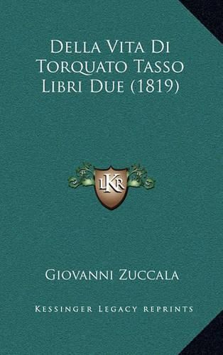 Cover image for Della Vita Di Torquato Tasso Libri Due (1819)