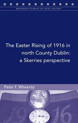 The Easter Rising of 1916 in North Co. Dublin: A Skerries Perspective