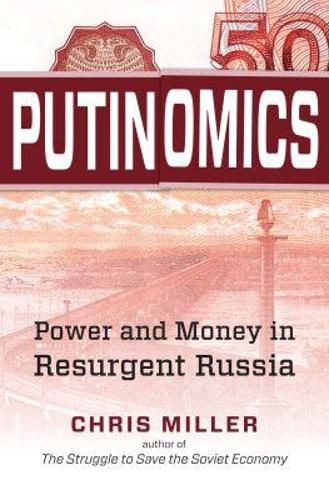 Cover image for Putinomics: Power and Money in Resurgent Russia