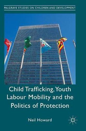 Cover image for Child Trafficking, Youth Labour Mobility and the Politics of Protection