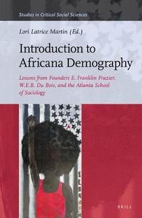 Cover image for Introduction to Africana Demography: Lessons from Founders E. Franklin Frazier, W.E.B. Du Bois, and the Atlanta School of Sociology