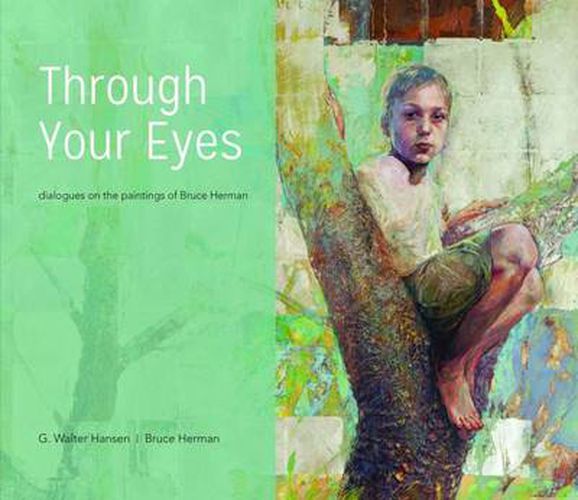 Cover image for Through Your Eyes: Dialogues on the Paintings of Bruce Herman