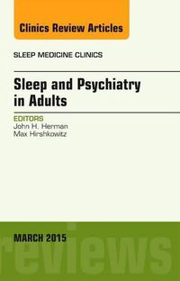 Cover image for Sleep and Psychiatry in Adults, An Issue of Sleep Medicine Clinics