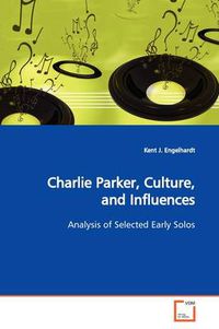 Cover image for Charlie Parker, Culture, and Influences