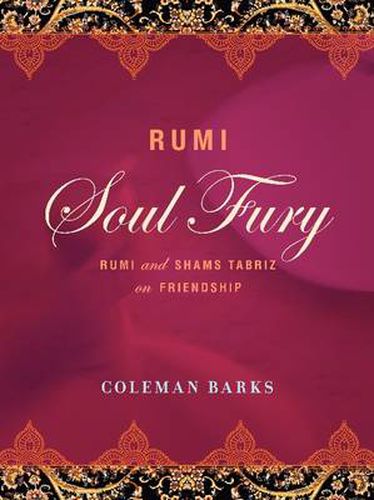 Rumi: Soul Fury: Rumi and Shams Tabriz on Friendship