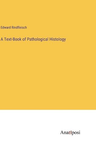 Cover image for A Text-Book of Pathological Histology