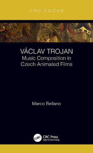 Cover image for Vaclav Trojan: Music Composition in Czech Animated Films