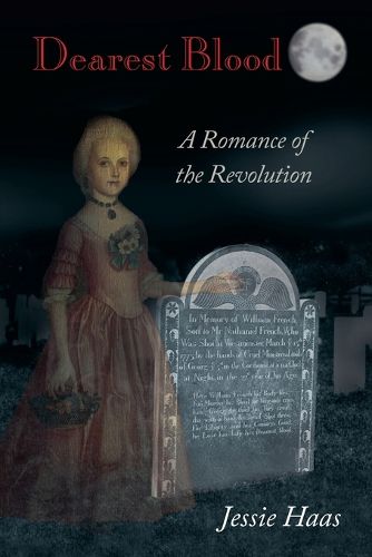 Cover image for Dearest Blood, A Romance of the Revolution