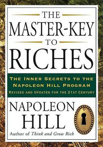 Cover image for The Master-Key to Riches: The Inner Secrets to the Napoleon Hill Program, Revised and Updated