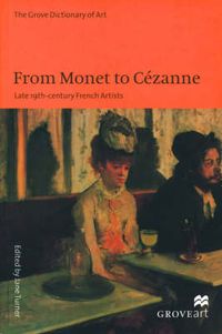 Cover image for From Monet to Cezanne: Late 19th Century French Artists