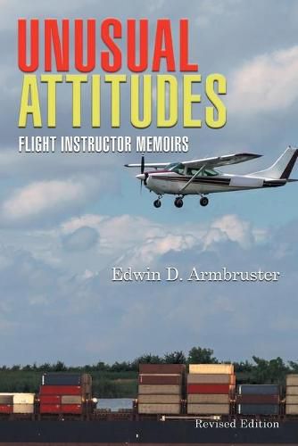 Cover image for Unusual Attitudes: Flight Instructor Memoirs