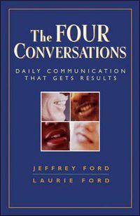 Cover image for The Four Conversations: Daily Communication That Gets Results