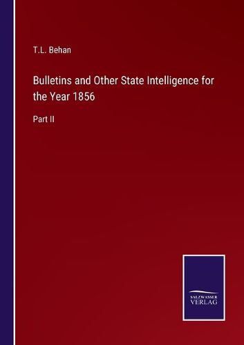 Cover image for Bulletins and Other State Intelligence for the Year 1856