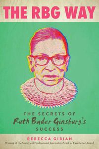 Cover image for The RBG Way: The Secrets of Ruth Bader Ginsburg's Success