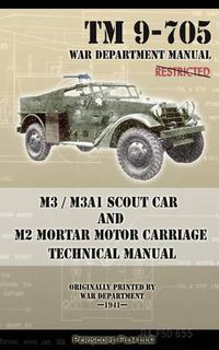 Cover image for M3 / M3A1 Scout Car and M2 Mortar Motor Carriage Technical Manual