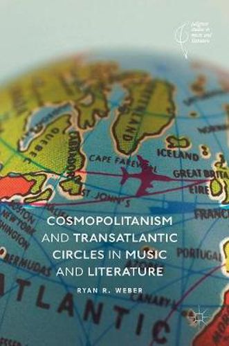 Cover image for Cosmopolitanism and Transatlantic Circles in Music and Literature