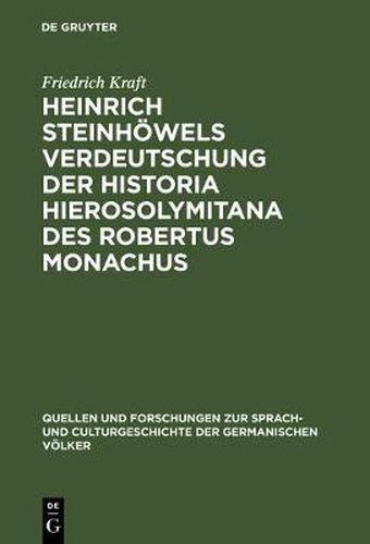 Heinrich Steinhoewels Verdeutschung der Historia Hierosolymitana des Robertus Monachus