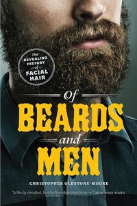 Cover image for Of Beards and Men: The Revealing History of Facial Hair