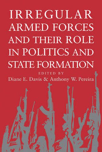 Cover image for Irregular Armed Forces and their Role in Politics and State Formation