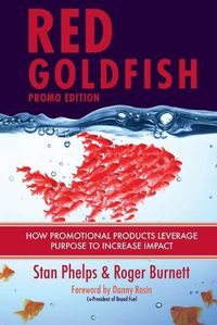 Cover image for Red Goldfish Promo Edition: How Promotional Products Leverage Purpose to Increase Impact