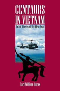 Cover image for Centaurs in Vietnam: Untold Stories of the First Tear