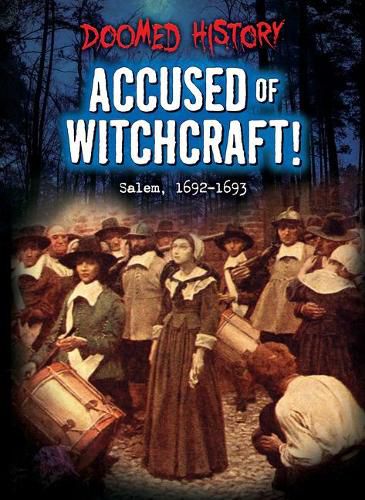 Cover image for Accused of Witchcraft!: Salem, 1692-1693