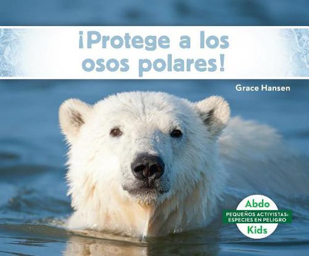 Cover image for !Protege a Los Osos Polares!/ Help the Polar Bears