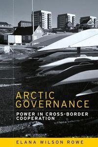 Cover image for Arctic Governance: Power in Cross-Border Cooperation