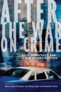 Cover image for After the War on Crime: Race, Democracy, and a New Reconstruction