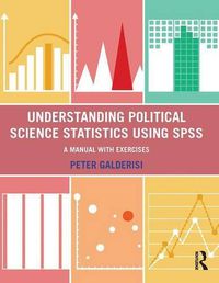 Cover image for Understanding Political Science Statistics using SPSS: A Manual with Exercises