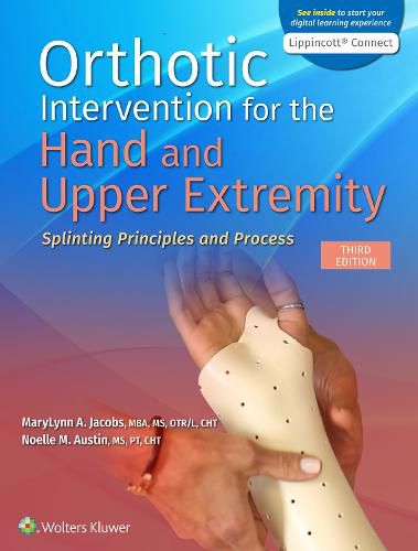 Cover image for Orthotic Intervention for the Hand and Upper Extremity: Splinting Principles and Process