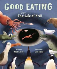 Cover image for Good Eating: The Short Life of Krill