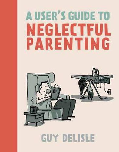 Cover image for A User's Guide to Neglectful Parenting