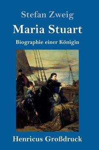 Cover image for Maria Stuart (Grossdruck): Biographie einer Koenigin