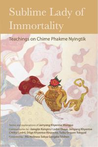 Cover image for Sublime Lady of Immortality: Teachings on Chime Phakme Nyingtik