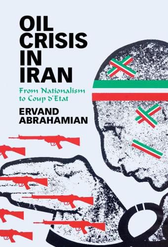 Cover image for Oil Crisis in Iran: From Nationalism to Coup d'Etat